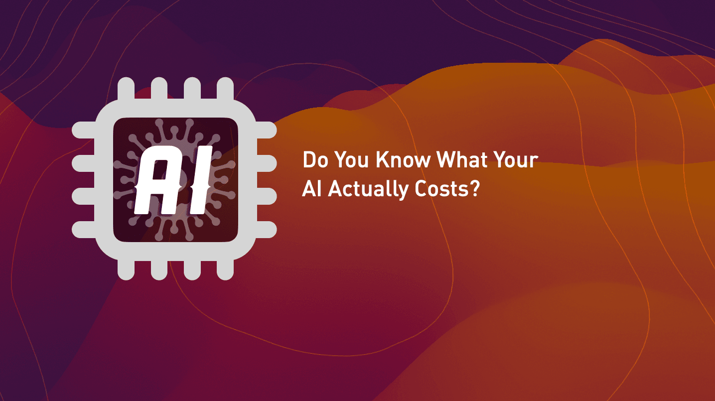 Do You Know What Your AI Actually Costs?
